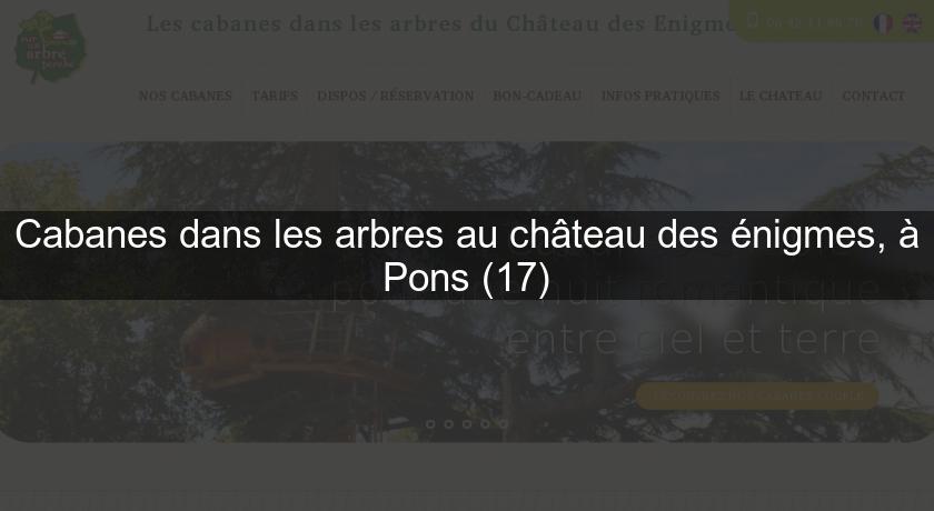 Cabanes dans les arbres au château des énigmes, à Pons (17) Cabanes dans les arbres au château des énigmes, à Pons (17)