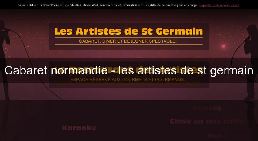 Cabaret normandie - les artistes de st germain Cabaret normandie - les artistes de st germain