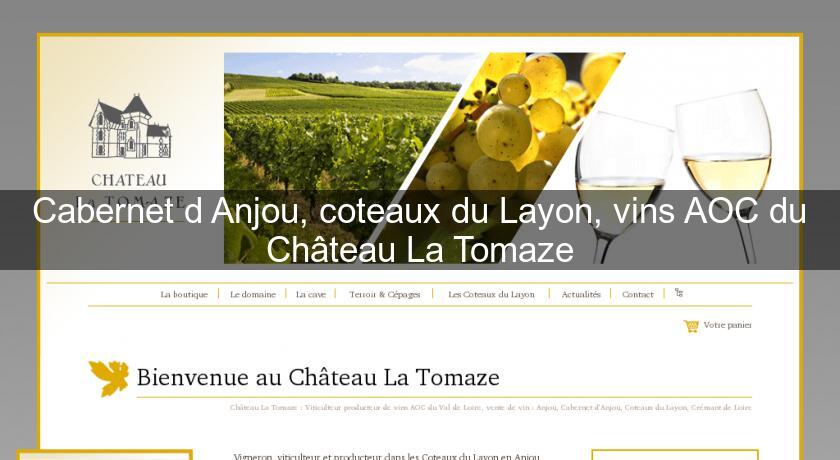 Cabernet d'Anjou, coteaux du Layon, vins AOC du Château La Tomaze Cabernet d'Anjou, coteaux du Layon, vins AOC du Château La Tomaze