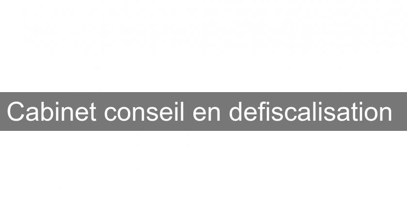 Cabinet conseil en defiscalisation Cabinet conseil en defiscalisation