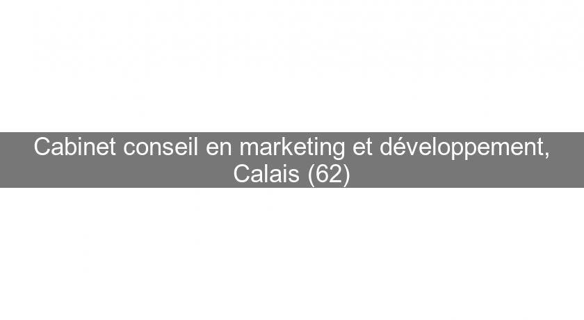 Cabinet conseil en marketing et développement, Calais (62)