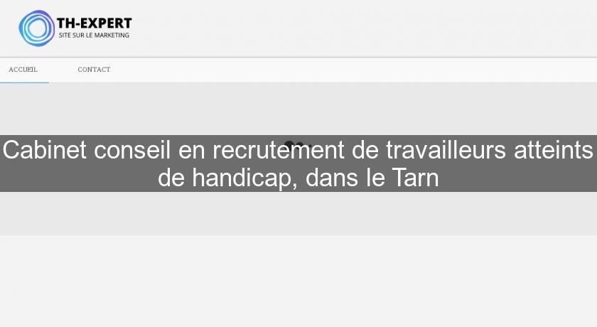Cabinet conseil en recrutement de travailleurs atteints de handicap, dans le Tarn