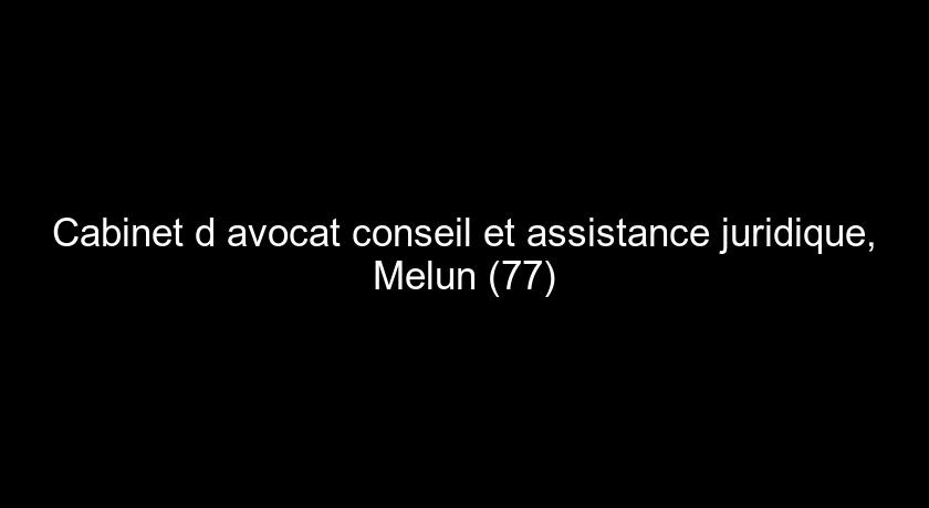Cabinet d'avocat conseil et assistance juridique, Melun (77) Cabinet d'avocat conseil et assistance juridique, Melun (77)