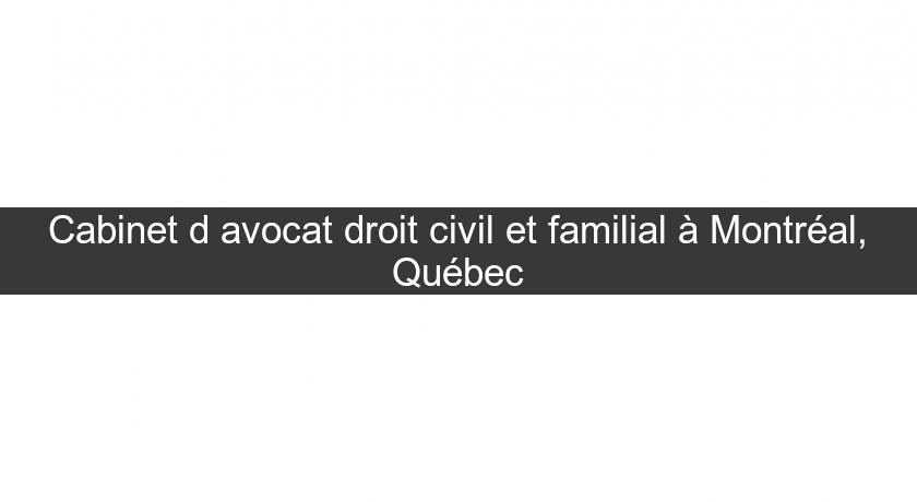 Cabinet d'avocat droit civil et familial à Montréal, Québec