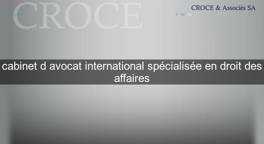 cabinet d'avocat international spécialisée en droit des affaires cabinet d'avocat international spécialisée en droit des affaires