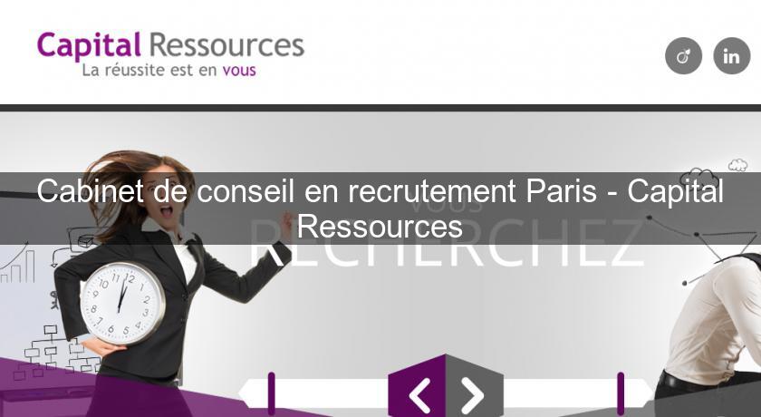 Cabinet de conseil en recrutement Paris - Capital Ressources Cabinet de conseil en recrutement Paris - Capital Ressources