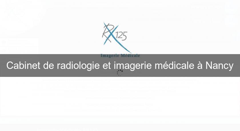 Cabinet de radiologie et imagerie médicale à Nancy Cabinet de radiologie et imagerie médicale à Nancy