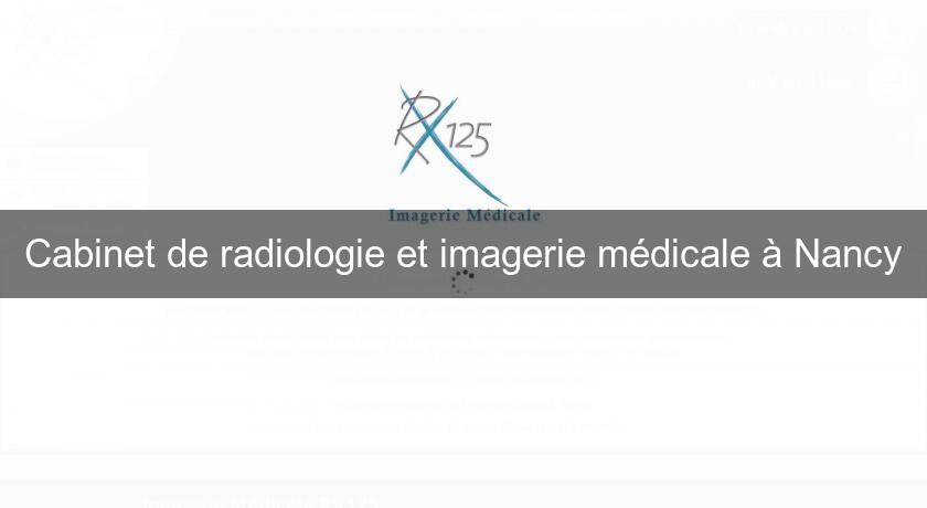 Cabinet de radiologie et imagerie médicale à Nancy