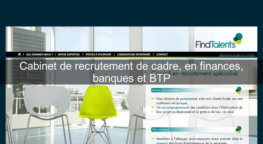 Cabinet de recrutement de cadre, en finances, banques et BTP Cabinet de recrutement de cadre, en finances, banques et BTP