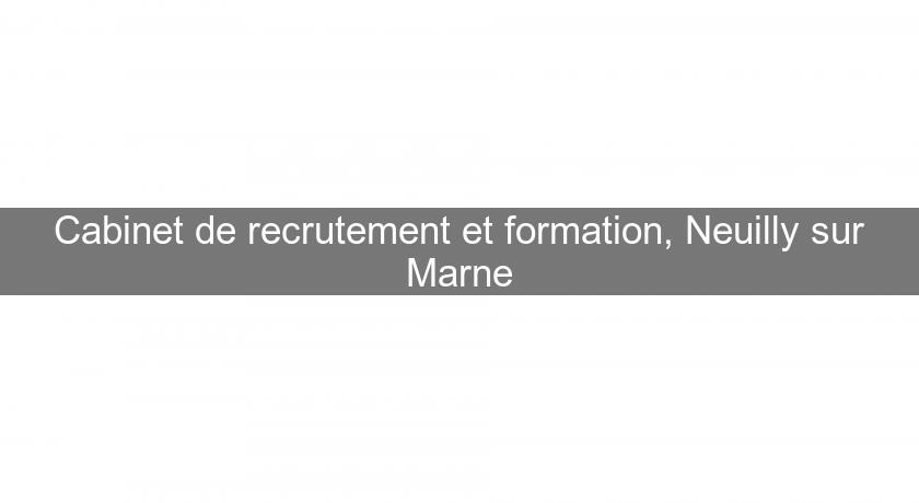 Cabinet de recrutement et formation, Neuilly sur Marne