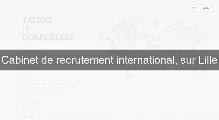 Cabinet de recrutement international, sur Lille Cabinet de recrutement international, sur Lille
