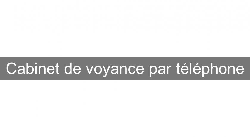 Cabinet de voyance par téléphone Cabinet de voyance par téléphone