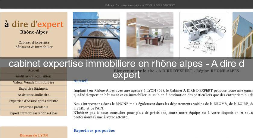 cabinet expertise immobiliere en rhône alpes - A dire d'expert cabinet expertise immobiliere en rhône alpes - A dire d'expert