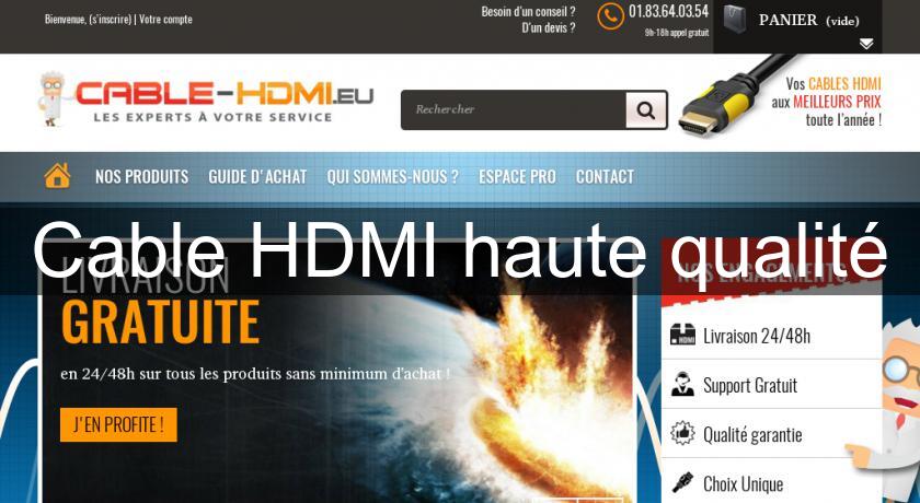 Cable HDMI haute qualité Cable HDMI haute qualité