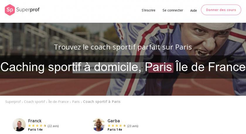 Caching sportif à domicile, Paris Île de France Caching sportif à domicile, Paris Île de France