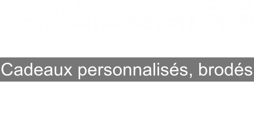Cadeaux personnalisés, brodés Cadeaux personnalisés, brodés