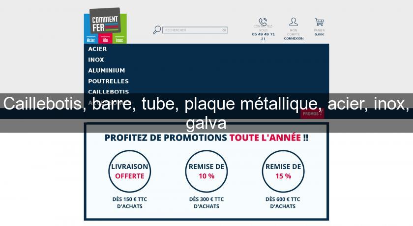 Caillebotis, barre, tube, plaque métallique, acier, inox, galva Caillebotis, barre, tube, plaque métallique, acier, inox, galva
