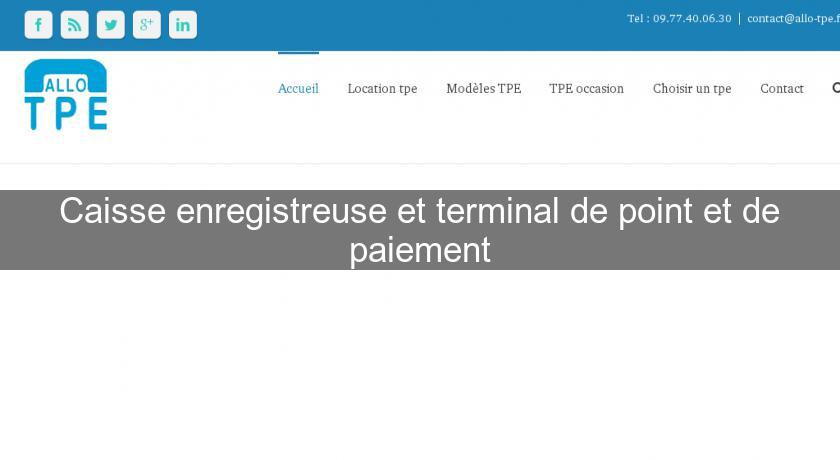 Caisse enregistreuse et terminal de point et de paiement Caisse enregistreuse et terminal de point et de paiement