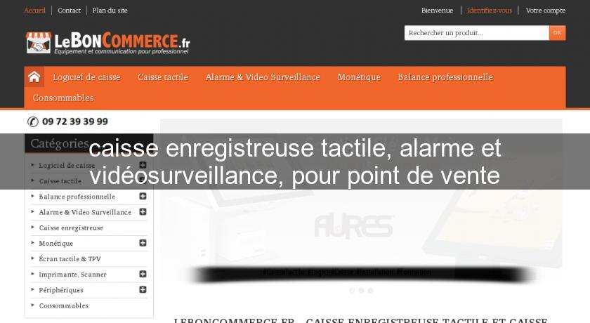 caisse enregistreuse tactile, alarme et vidéosurveillance, pour point de vente caisse enregistreuse tactile, alarme et vidéosurveillance, pour point de vente