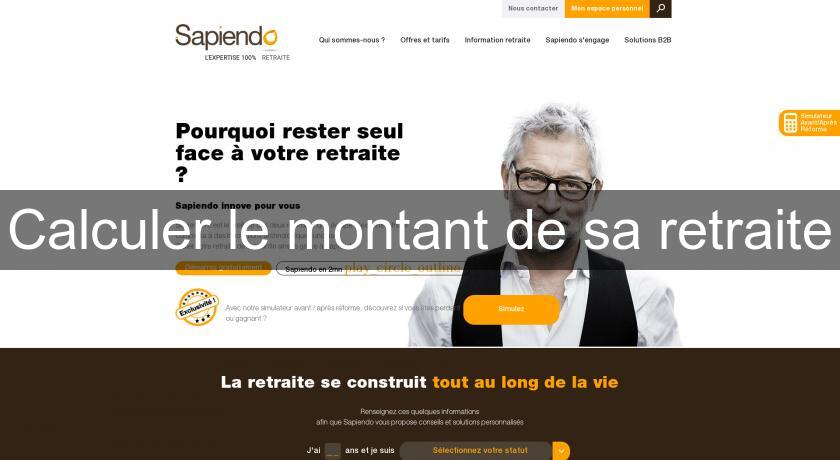 Calculer le montant de sa retraite Calculer le montant de sa retraite
