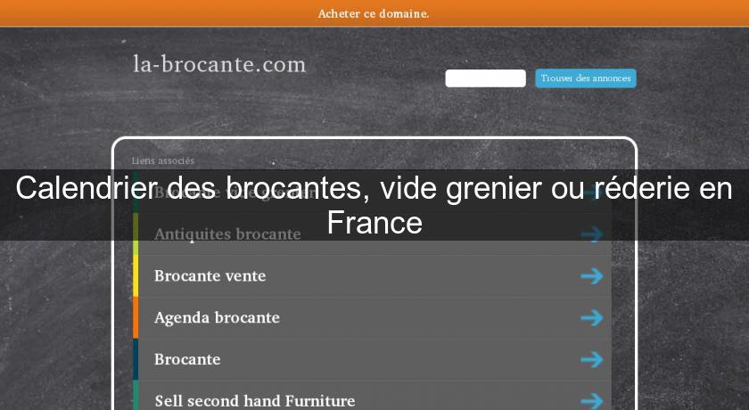 Calendrier des brocantes, vide grenier ou réderie en France Calendrier des brocantes, vide grenier ou réderie en France