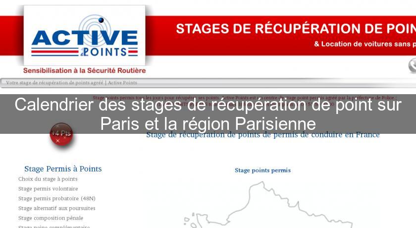 Calendrier des stages de récupération de point sur Paris et la région Parisienne Calendrier des stages de récupération de point sur Paris et la région Parisienne