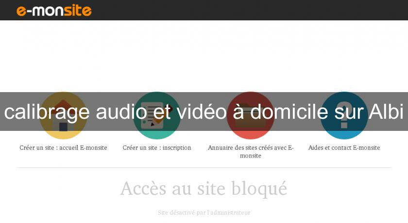 calibrage audio et vidéo à domicile sur Albi