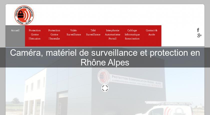 Caméra, matériel de surveillance et protection en Rhône Alpes