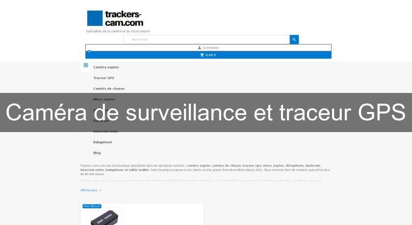 Caméra de surveillance et traceur GPS