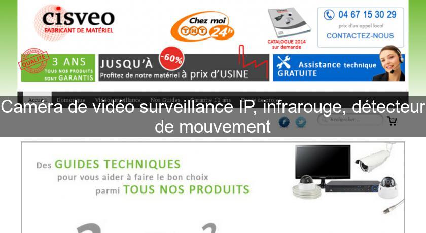 Caméra de vidéo surveillance IP, infrarouge, détecteur de mouvement