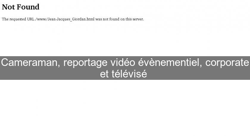 Cameraman, reportage vidéo évènementiel, corporate et télévisé Cameraman, reportage vidéo évènementiel, corporate et télévisé