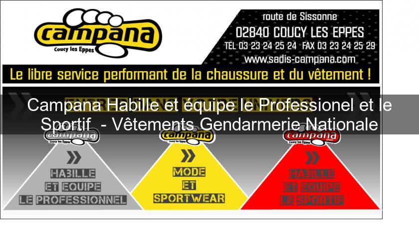 Campana Habille et équipe le Professionel et le Sportif - Vêtements Gendarmerie Nationale Campana Habille et équipe le Professionel et le Sportif - Vêtements Gendarmerie Nationale