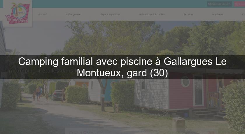 Camping familial avec piscine à Gallargues Le Montueux, gard (30) Camping familial avec piscine à Gallargues Le Montueux, gard (30)