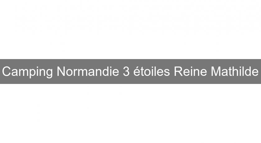 Camping Normandie 3 étoiles Reine Mathilde Camping Normandie 3 étoiles Reine Mathilde