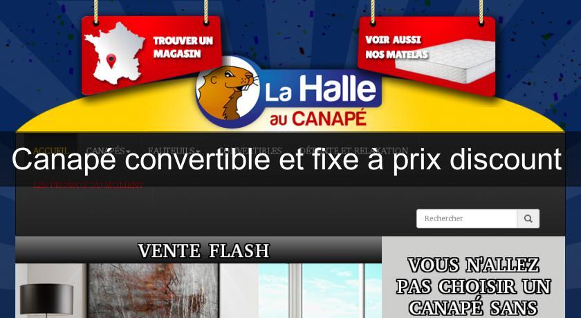 Canapé convertible et fixe à prix discount 