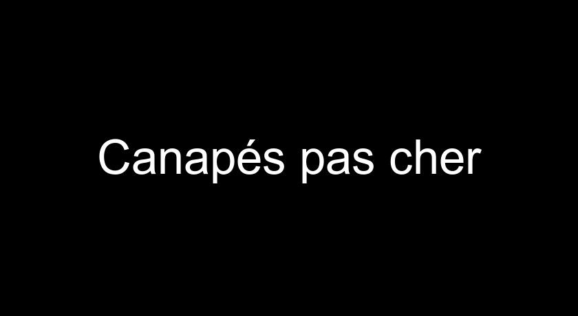 Canapés pas cher Canapés pas cher