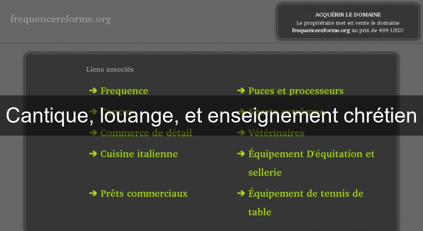 Cantique, louange, et enseignement chrétien