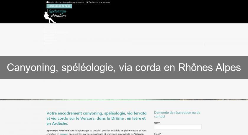 Canyoning, spéléologie, via corda en Rhônes Alpes Canyoning, spéléologie, via corda en Rhônes Alpes