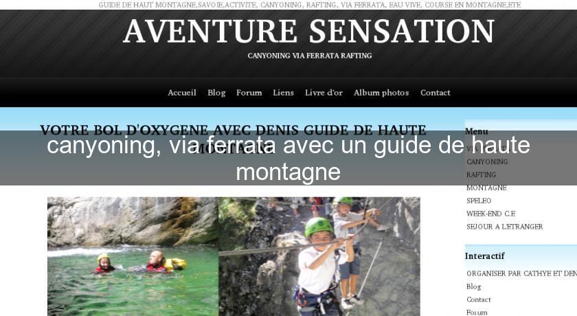 canyoning, via ferrata avec un guide de haute montagne canyoning, via ferrata avec un guide de haute montagne