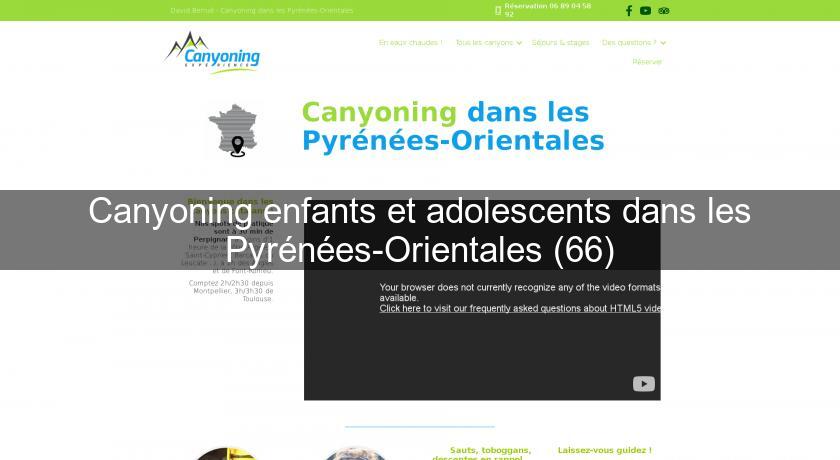Canyoning enfants et adolescents dans les Pyrénées-Orientales (66) Canyoning enfants et adolescents dans les Pyrénées-Orientales (66)