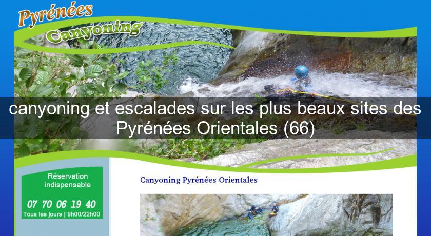 canyoning et escalades sur les plus beaux sites des Pyrénées Orientales (66)