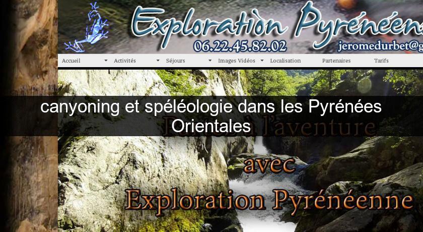 canyoning et spéléologie dans les Pyrénées Orientales canyoning et spéléologie dans les Pyrénées Orientales