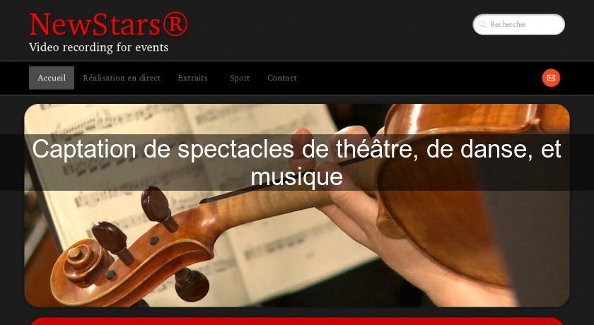 Captation de spectacles de théâtre, de danse, et musique Captation de spectacles de théâtre, de danse, et musique
