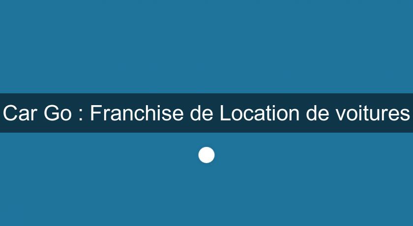 Car'Go : Franchise de Location de voitures Car'Go : Franchise de Location de voitures