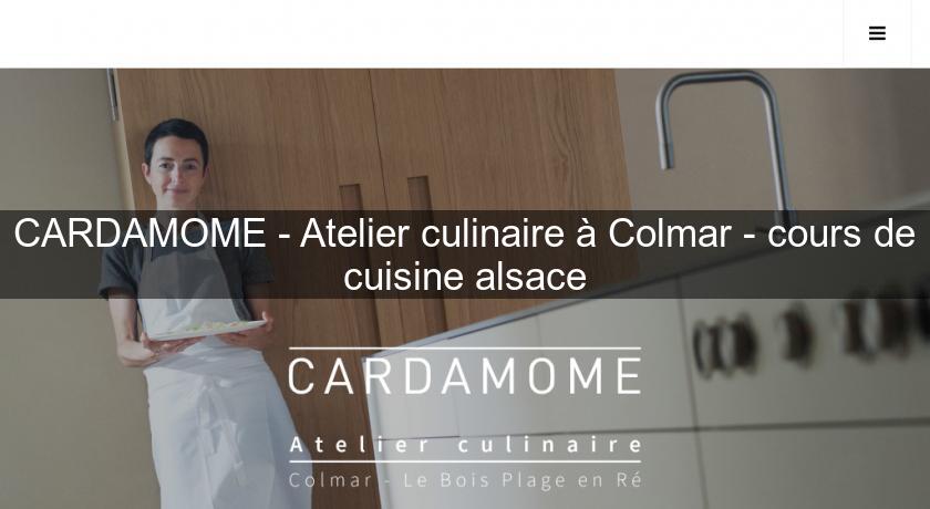 CARDAMOME - Atelier culinaire à Colmar - cours de cuisine alsace