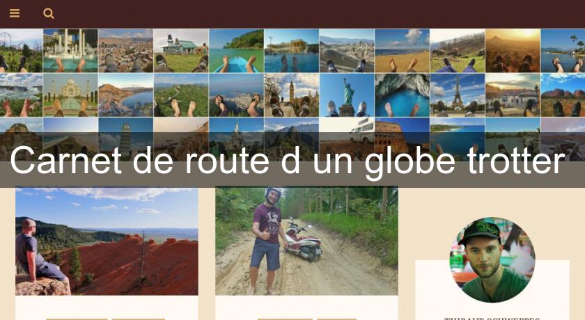 Carnet de route d'un globe trotter Carnet de route d'un globe trotter