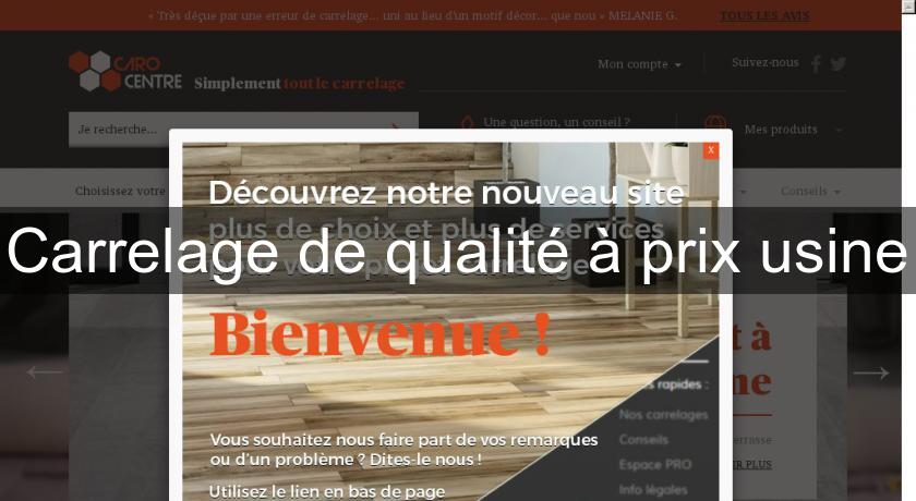 Carrelage de qualité à prix usine