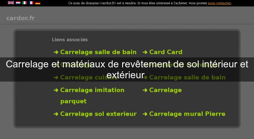 Carrelage et matériaux de revêtement de sol intérieur et extérieur Carrelage et matériaux de revêtement de sol intérieur et extérieur