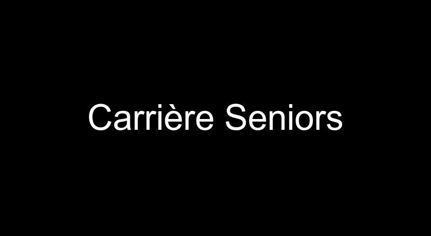 Carrière Seniors Carrière Seniors