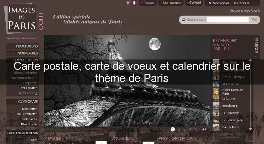 Carte postale, carte de voeux et calendrier sur le thème de Paris Carte postale, carte de voeux et calendrier sur le thème de Paris
